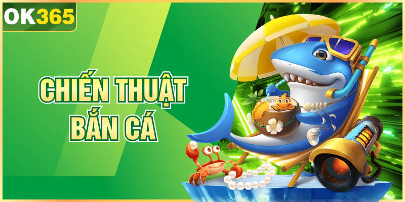 Chiến Thuật Bắn Cá Hiệu Quả – Mẹo Chuẩn Cho Newbiew