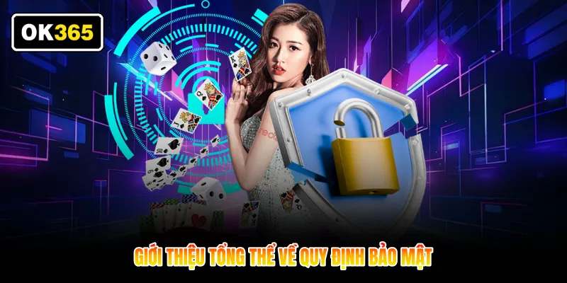 Chính Sách Bảo Mật Giới thiệu tổng thể về quy định bảo mật