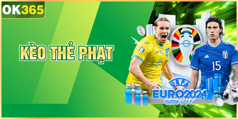 Kèo Thẻ Phạt – Hình Thức Cá Độ Được Yêu Thích Tại OK365